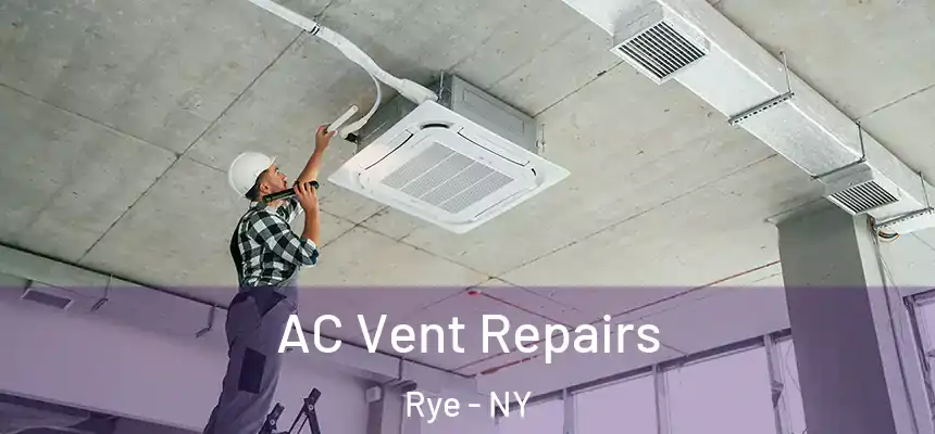  AC Vent Repairs Rye - NY