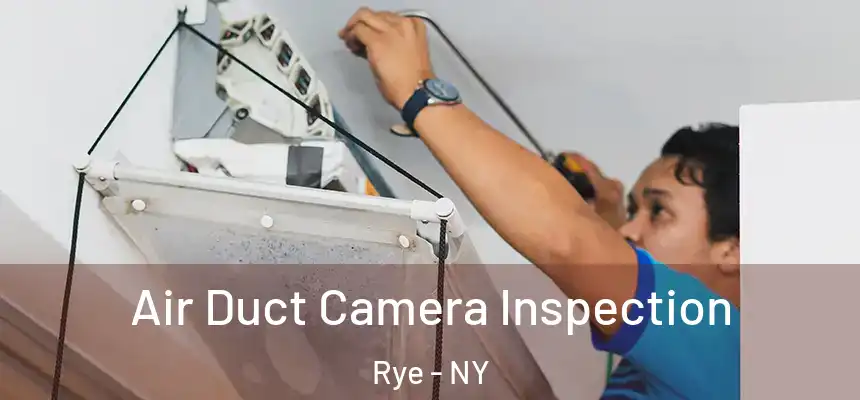  Air Duct Camera Inspection Rye - NY