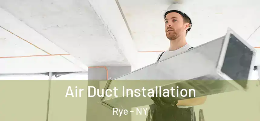  Air Duct Installation Rye - NY