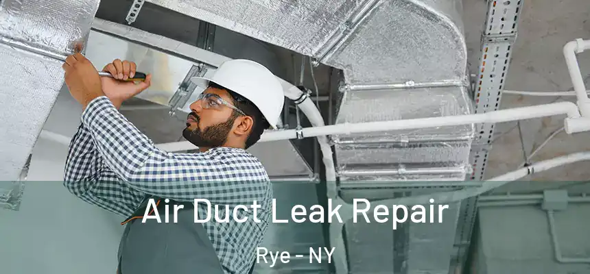 Air Duct Leak Repair Rye - NY