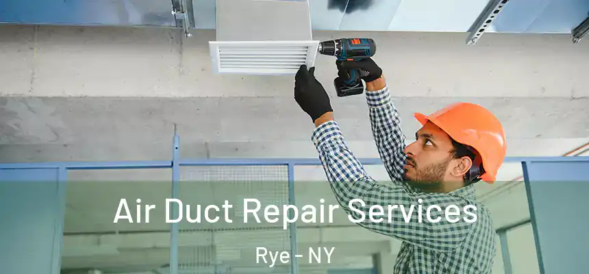  Air Duct Repair Services Rye - NY