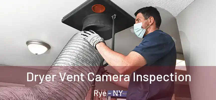  Dryer Vent Camera Inspection Rye - NY