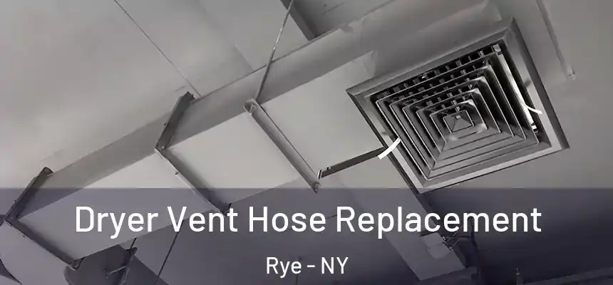  Dryer Vent Hose Replacement Rye - NY