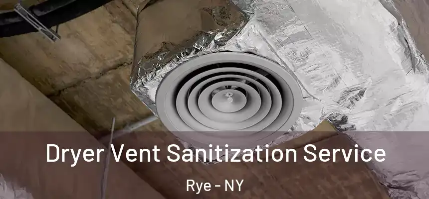  Dryer Vent Sanitization Service Rye - NY