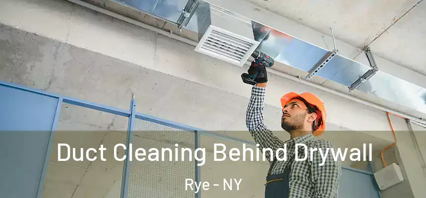  Duct Cleaning Behind Drywall Rye - NY