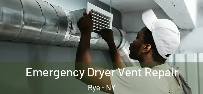 Emergency Dryer Vent Repair Rye - NY
