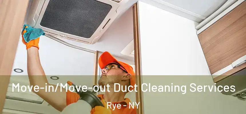  Move-in/Move-out Duct Cleaning Services Rye - NY