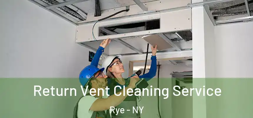  Return Vent Cleaning Service Rye - NY