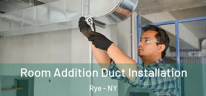  Room Addition Duct Installation Rye - NY
