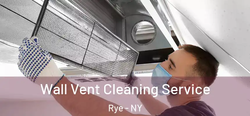  Wall Vent Cleaning Service Rye - NY