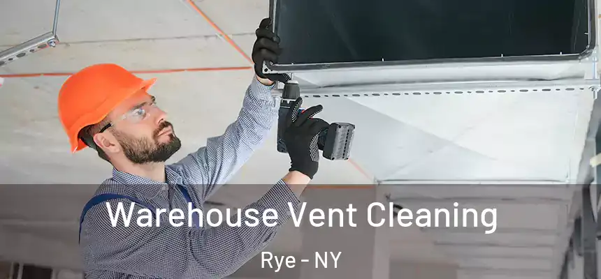  Warehouse Vent Cleaning Rye - NY