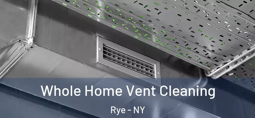  Whole Home Vent Cleaning Rye - NY
